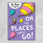 Oh, The Places You’ll Go