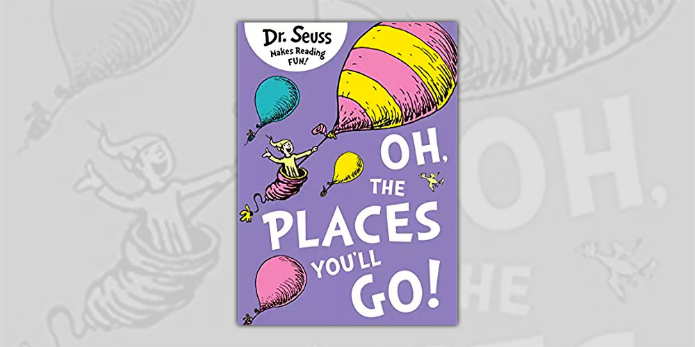 Oh, The Places You’ll Go
