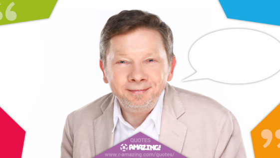 Eckhart Tolle Quotes R Amazing!