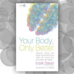 Your Body, Only Better