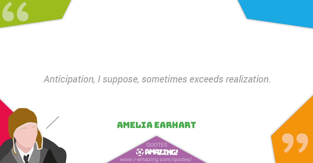 Amelia Earhart Quotes R Amazing! - Anticipation