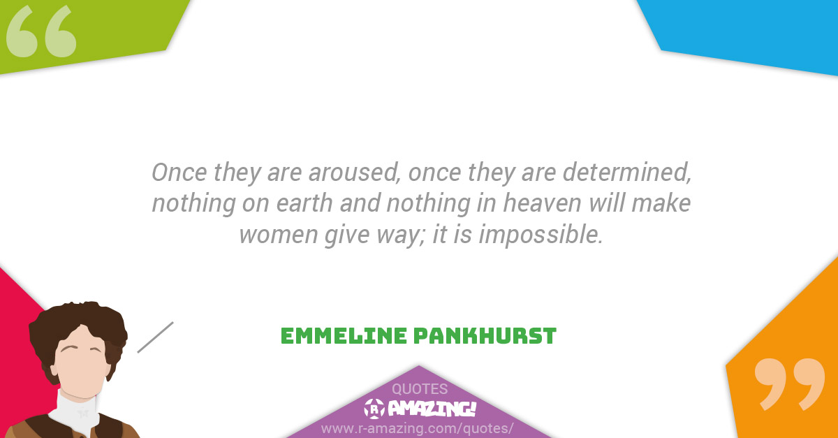 Emmeline Pankhurst Quotes R Amazing! - Aroused