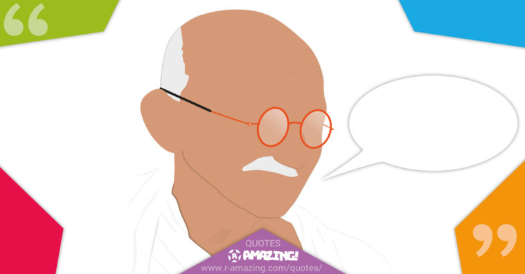 Gandhi Quotes R Amazing!