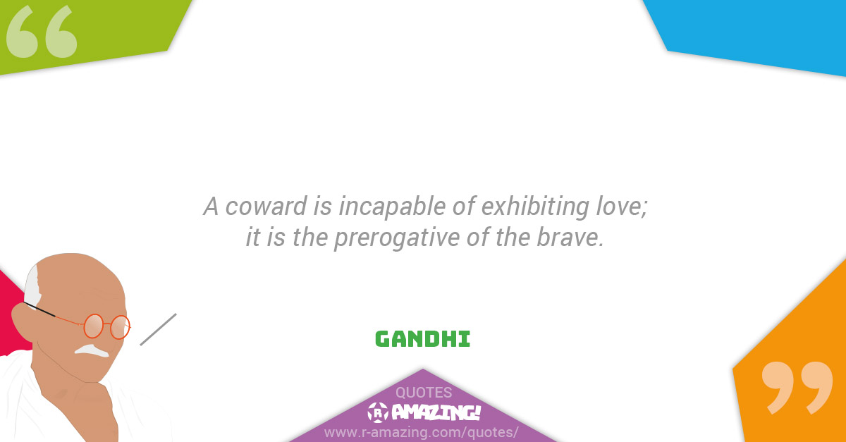 Gandhi Quotes R Amazing! - Brave