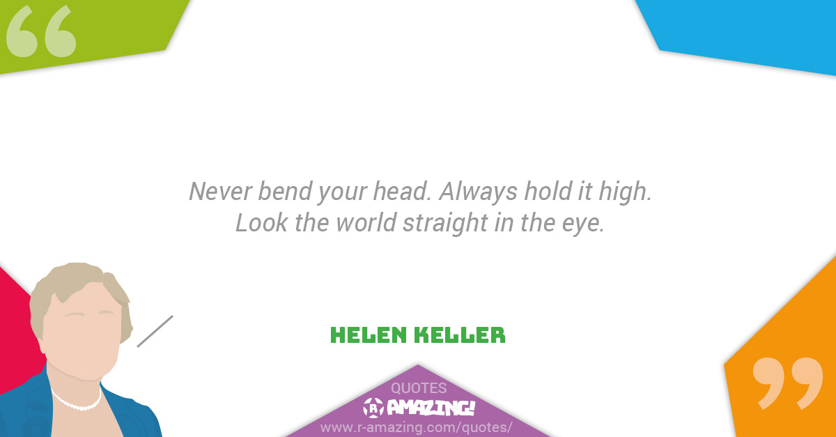 Helen Keller Quotes R Amazing! - Hold Your Head High