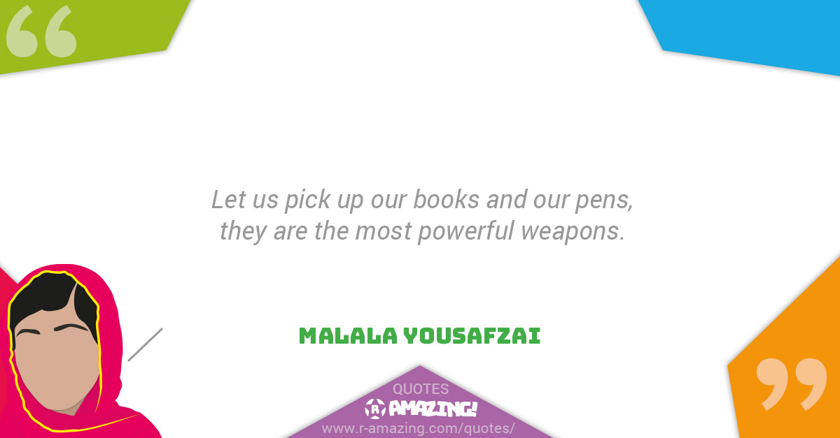 Malala Yousafzai Quotes R Amazing! - Books and Pens