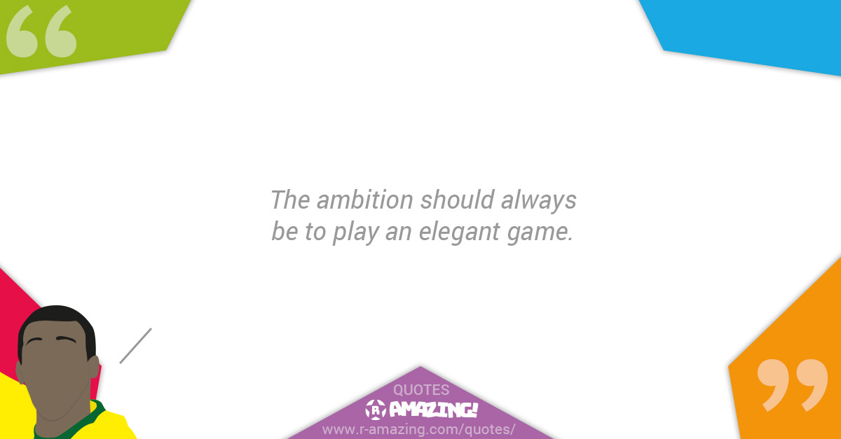 Pele Quotes R Amazing! - Elegant