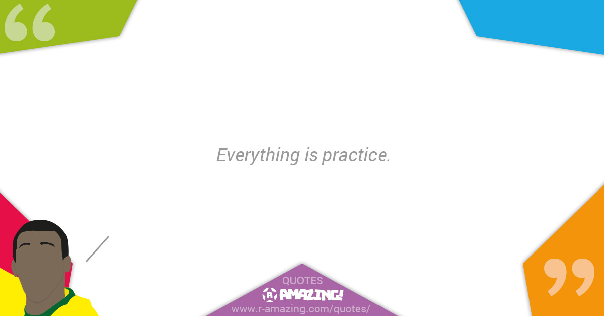 Pele Quotes R Amazing! - Practice