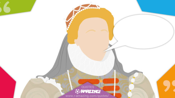 Queen Elizabeth The First Quotes R Amazing!