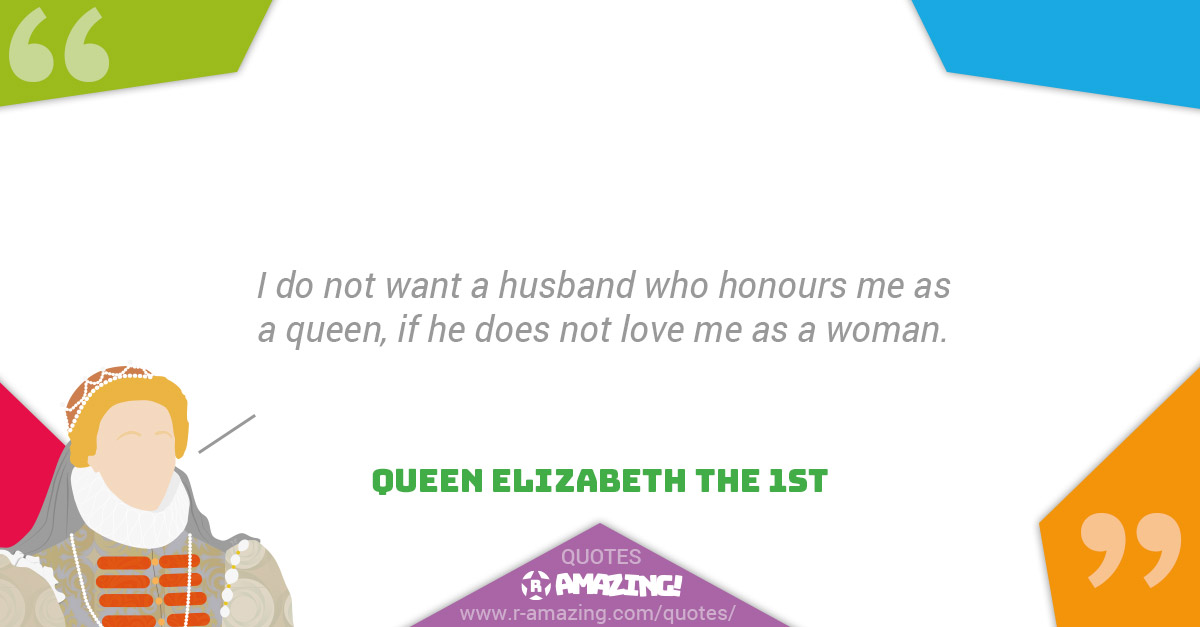 Queen Elizabeth The First Quotes R Amazing! - Love