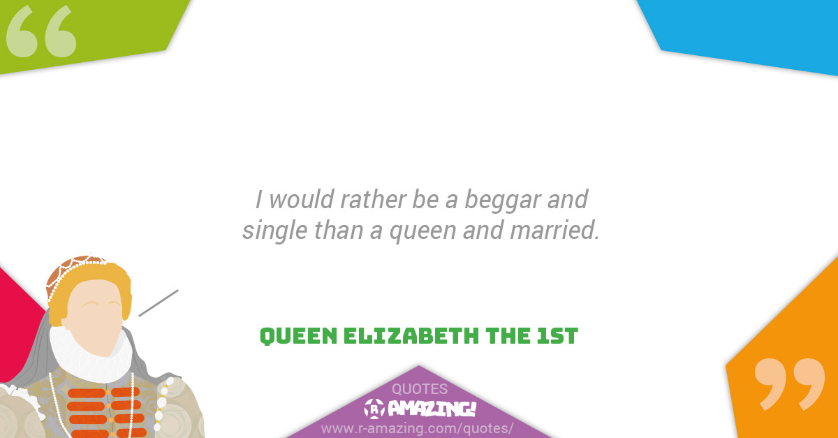 Queen Elizabeth The First Quotes R Amazing! - Single