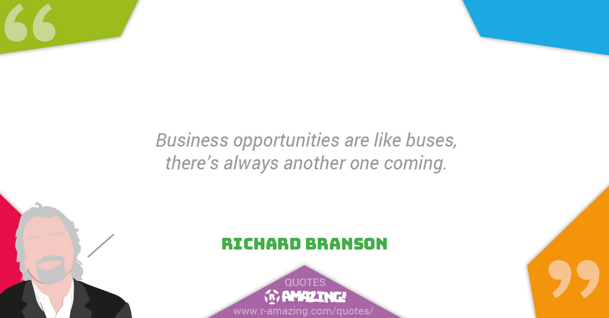 Richard Branson Quotes R Amazing! - Opportunities