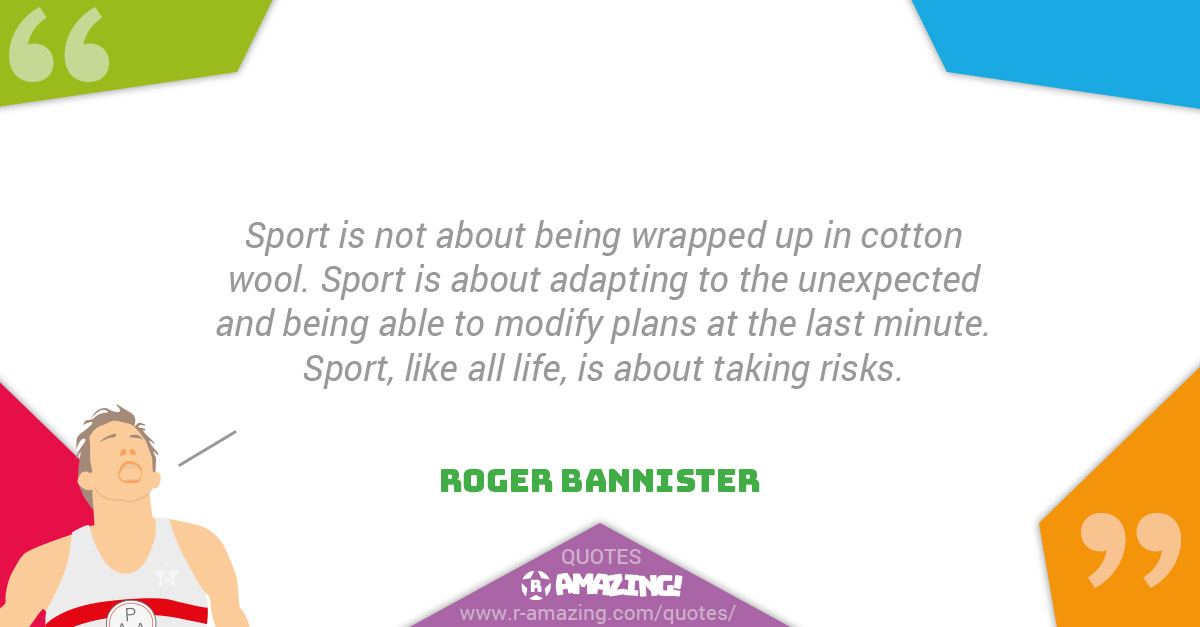 Roger Bannister Quotes R Amazing - Risks
