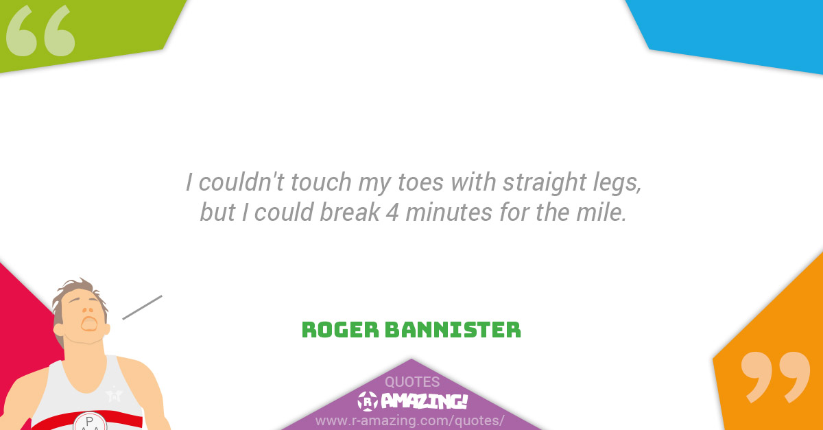 Roger Bannister Quotes R Amazing - Toes