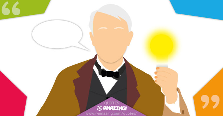 Thomas Edison Quotes R Amazing!