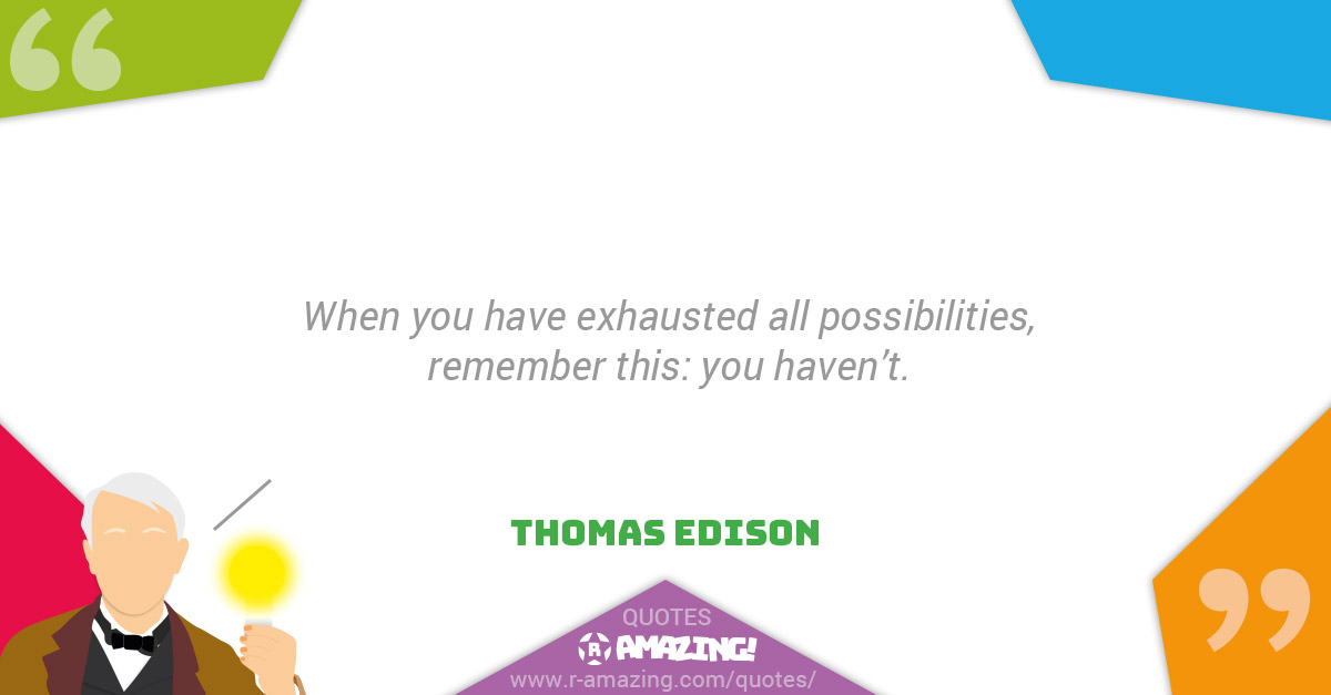 Thomas Edison Quotes R Amazing! - Possibilities