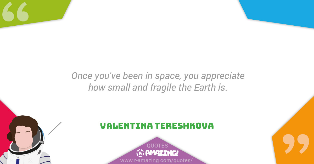 Valentina Tereshkova Quotes R Amazing! - Appreciate