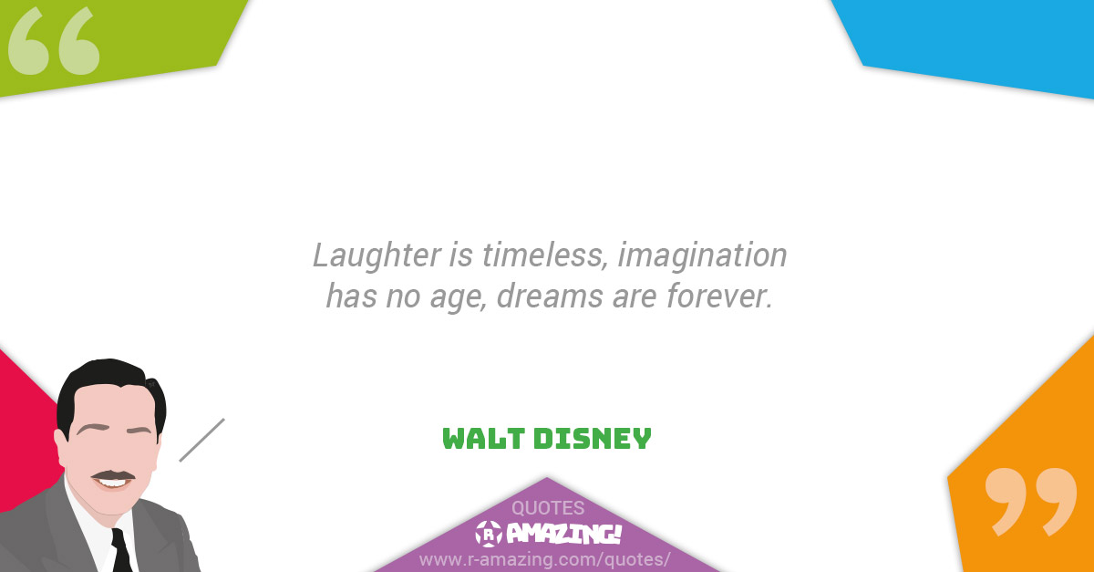 Walt Disney Quotes R Amazing! - Forever