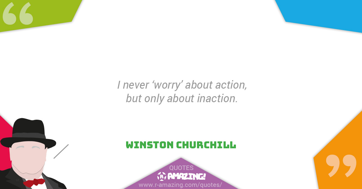 Winston Churchill Quotes R Amazing! - Worry