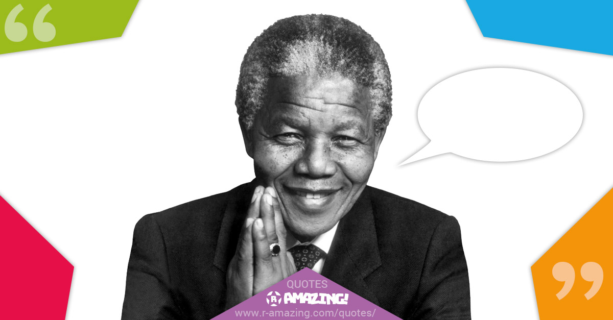 Nelson Mandela Quotes R Amazing!