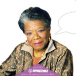 Maya Angelou Quotes R Amazing! - Events