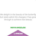 Maya Angelou Quotes R Amazing! - Butterfly