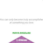 Maya Angelou Quotes R Amazing! - Accomplished