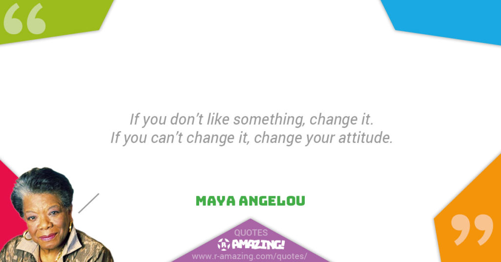 Maya Angelou Quotes R Amazing! - Change