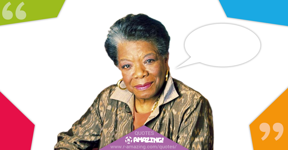 Maya Angelou Quotes R Amazing! - Events