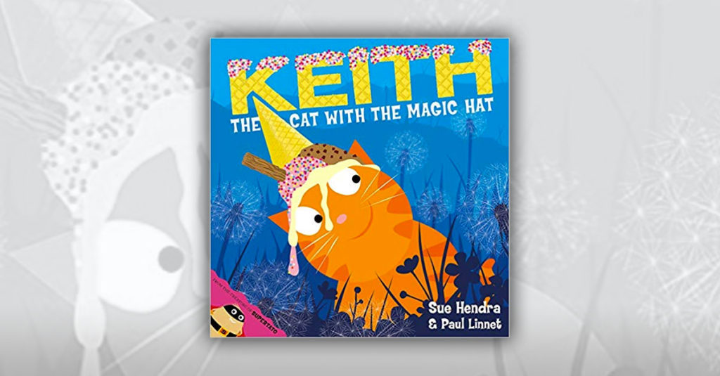 Sue Hendra Books R Amazing! - Keith the Cat with the Magic Hat