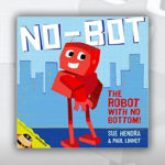 Sue Hendra Books R Amazing! - No-Bot, the Robot with No Bottom!