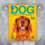 Books About Dogs R Amazing! - The Dog Encyclopedia For Kids