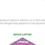 Bruce Lipton Quotes R Amazing! - Physical