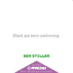 Amazing Shark Quote - Born Swimming